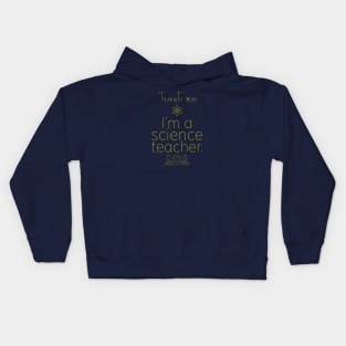 Trust me. I'm a science teacher. Kids Hoodie